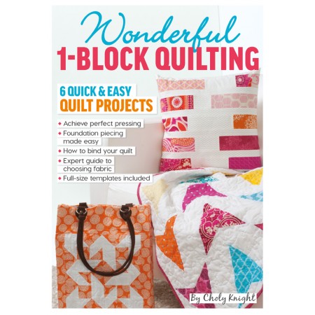 Quilt Now issue 28 now on sale - FREE One Block Quilting book by Choly Knight