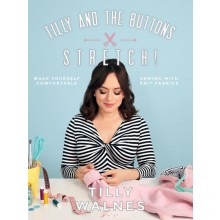 Tilly and the Buttons: Stretch! Make Yourself Comfortable Sewing with Knit Fabrics
